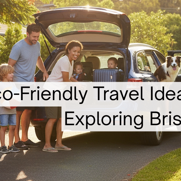 Eco-Friendly Travel Ideas for Exploring Brisbane