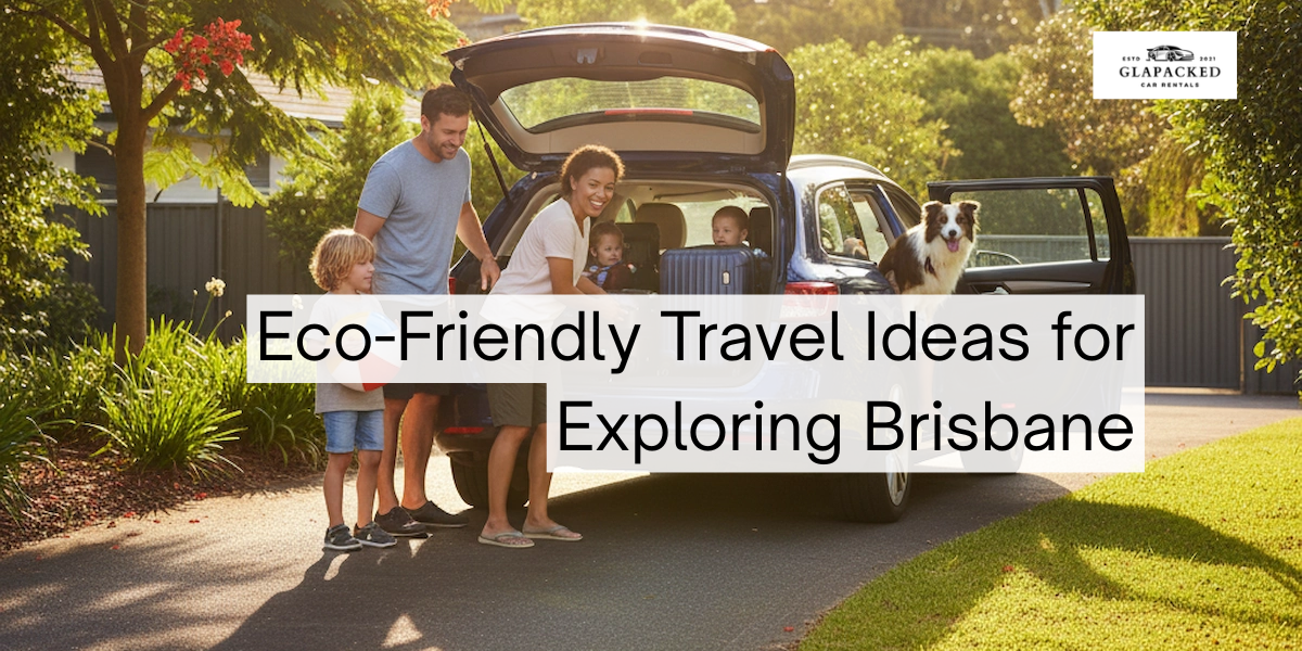 Eco-Friendly Travel Ideas for Exploring Brisbane